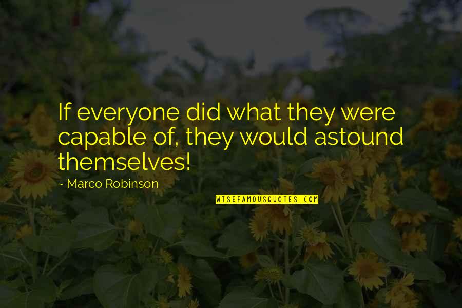 Goddesses In Everywoman Quotes By Marco Robinson: If everyone did what they were capable of,