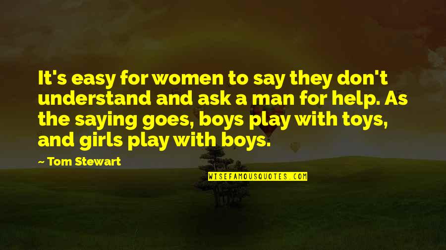 Goddesses In Everywoman Quotes By Tom Stewart: It's easy for women to say they don't Goddesses In Everywoman Quotes By Tom Stewart: It's easy for women to say they don't