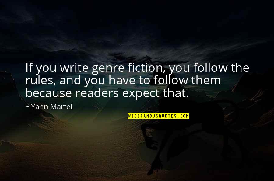 Godefroy Eyelash Quotes By Yann Martel: If you write genre fiction, you follow the