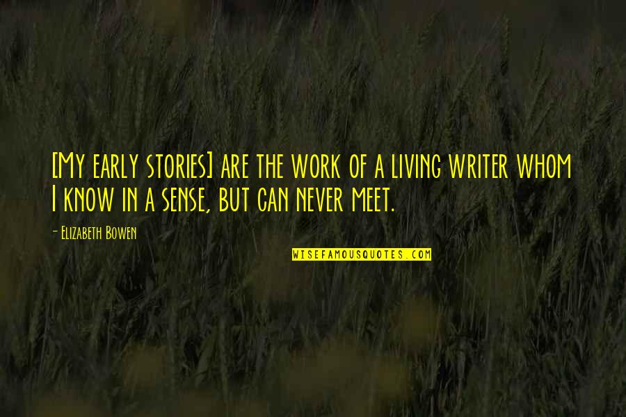 Godelauder Quotes By Elizabeth Bowen: [My early stories] are the work of a