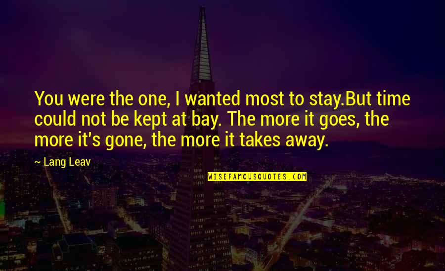 Godels Fallacy Quotes By Lang Leav: You were the one, I wanted most to