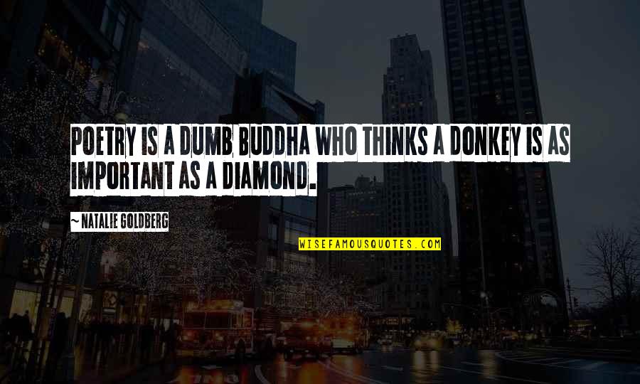 Godels Proof Quotes By Natalie Goldberg: Poetry is a dumb Buddha who thinks a