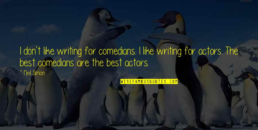 Godemperor Quotes By Neil Simon: I don't like writing for comedians. I like