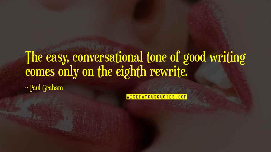 Godemperor Quotes By Paul Graham: The easy, conversational tone of good writing comes