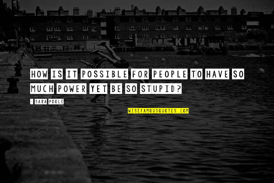 Godere In Inglese Quotes By Sara Poole: How is it possible for people to have