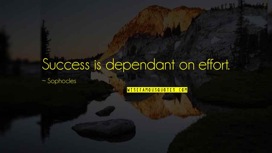 Goderie Tree Quotes By Sophocles: Success is dependant on effort. Goderie Tree Quotes By Sophocles: Success is dependant on effort.
