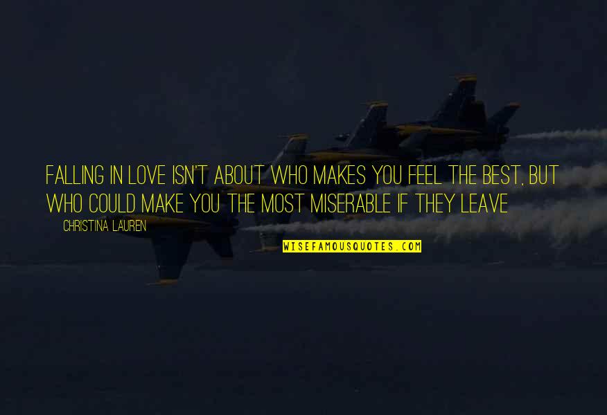 Godert Willem Quotes By Christina Lauren: falling in love isn't about who makes you Godert Willem Quotes By Christina Lauren: falling in love isn't about who makes you