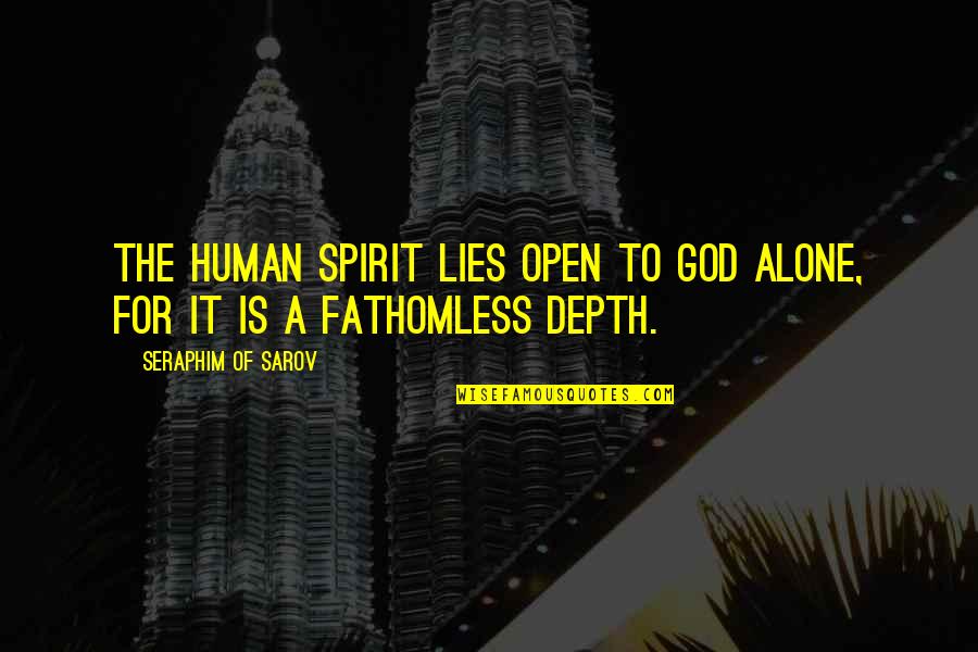Godesberger Quotes By Seraphim Of Sarov: The human spirit lies open to God alone, Godesberger Quotes By Seraphim Of Sarov: The human spirit lies open to God alone,