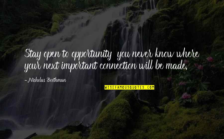 Godete Quotes By Nicholas Boothman: Stay open to opportunity you never know where
