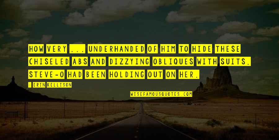 Godette Prueba Quotes By Erin Kellison: How very ... underhanded of him to hide Godette Prueba Quotes By Erin Kellison: How very ... underhanded of him to hide