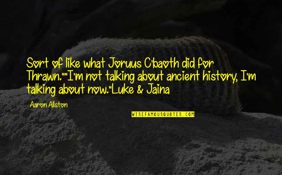 Godette Terry Quotes By Aaron Allston: Sort of like what Joruus C'baoth did for Godette Terry Quotes By Aaron Allston: Sort of like what Joruus C'baoth did for