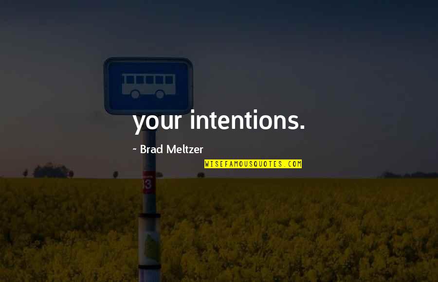 Godfather 3 Movie Quotes By Brad Meltzer: your intentions.