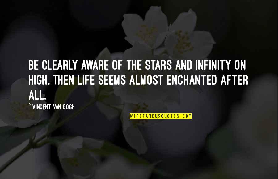 Godfather Baby Quotes By Vincent Van Gogh: Be clearly aware of the stars and infinity