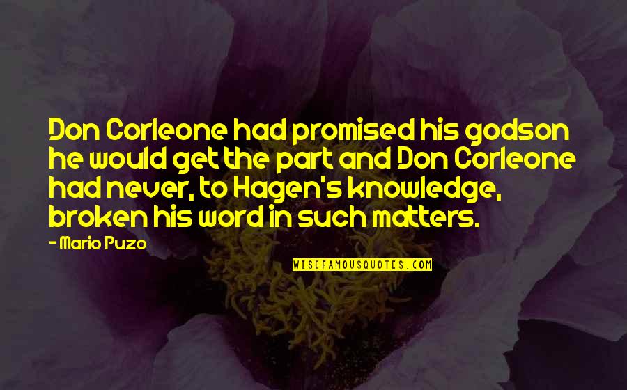 Godfather Mario Puzo Quotes By Mario Puzo: Don Corleone had promised his godson he would