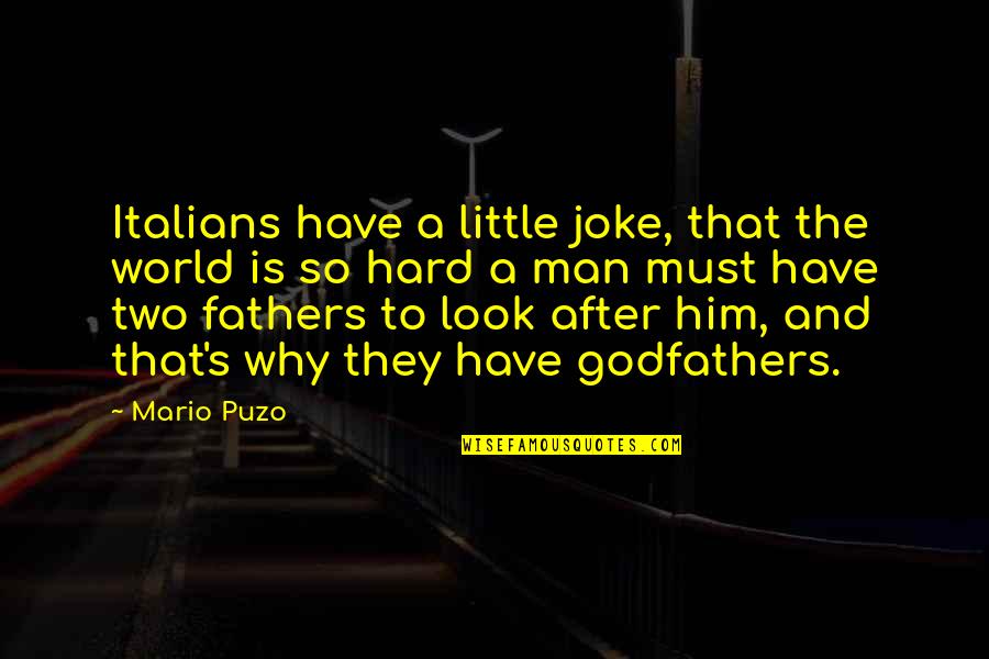 Godfather Puzo Quotes By Mario Puzo: Italians have a little joke, that the world