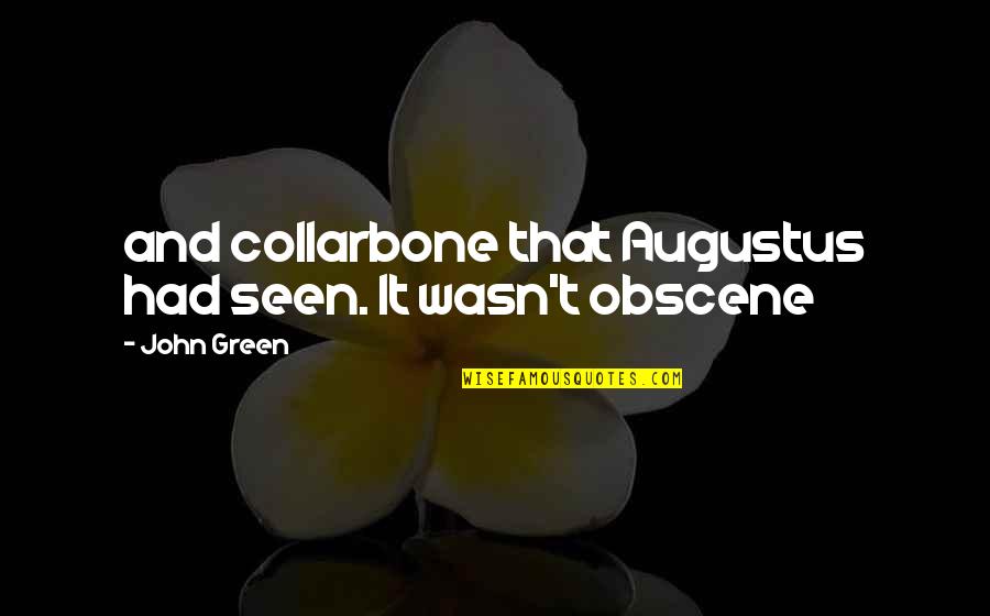 Godfather Quotes And Quotes By John Green: and collarbone that Augustus had seen. It wasn't