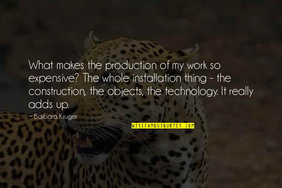 Godfession Quotes By Barbara Kruger: What makes the production of my work so