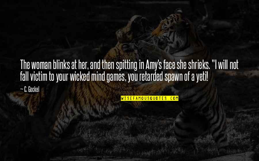 Godfession Quotes By C. Gockel: The woman blinks at her, and then spitting Godfession Quotes By C. Gockel: The woman blinks at her, and then spitting