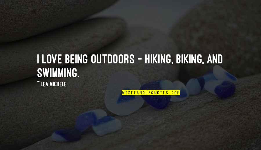 Godfrey Devereux Quotes By Lea Michele: I love being outdoors - hiking, biking, and