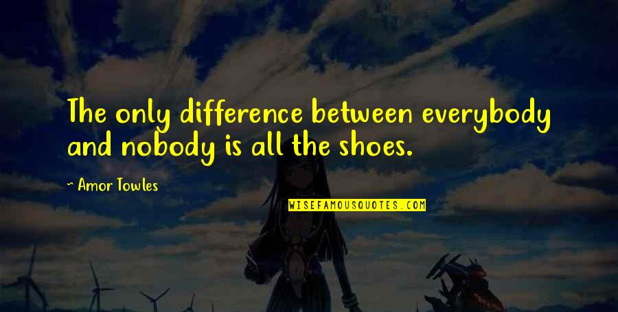 Godfrey H Hardy Quotes By Amor Towles: The only difference between everybody and nobody is