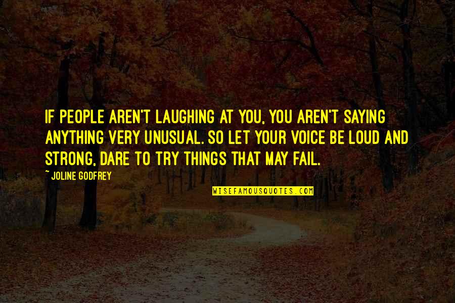 Godfrey Quotes By Joline Godfrey: If people aren't laughing at you, you aren't
