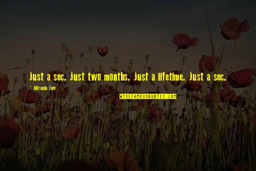 Godfrids Spoon Quotes By Miranda July: Just a sec. Just two months. Just a