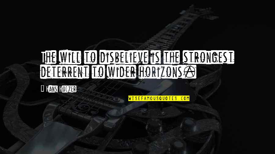 Godgiven Quotes By Hans Holzer: The will to disbelieve is the strongest deterrent