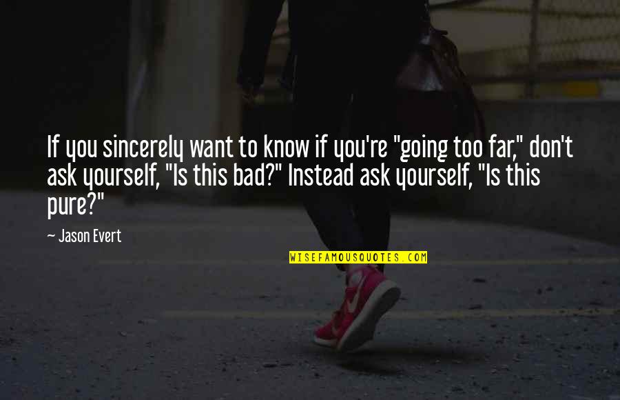 Godhad Sons Quotes By Jason Evert: If you sincerely want to know if you're
