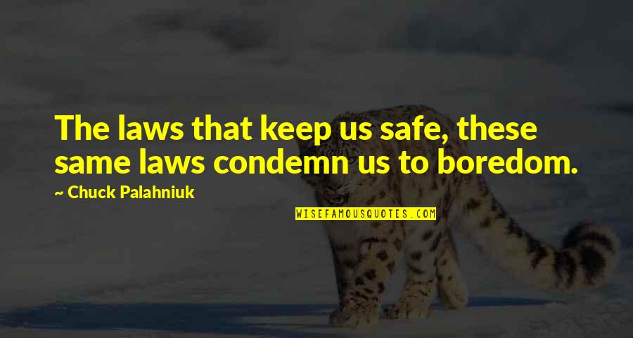 Godincidence Quotes By Chuck Palahniuk: The laws that keep us safe, these same