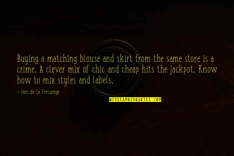 Godines Vs Ca Quotes By Ines De La Fressange: Buying a matching blouse and skirt from the