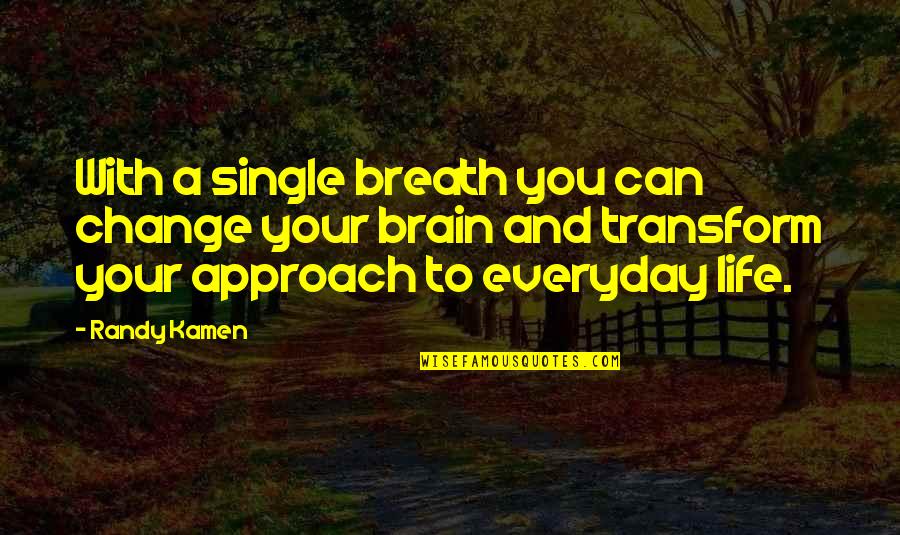 Godinet Family Samoa Quotes By Randy Kamen: With a single breath you can change your Godinet Family Samoa Quotes By Randy Kamen: With a single breath you can change your