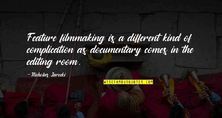 Godismyceo Quotes By Nicholas Jarecki: Feature filmmaking is a different kind of complication