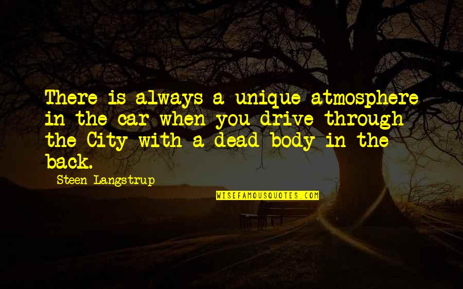 Godlewska Walka Quotes By Steen Langstrup: There is always a unique atmosphere in the Godlewska Walka Quotes By Steen Langstrup: There is always a unique atmosphere in the