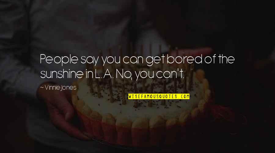 Godlewska Walka Quotes By Vinnie Jones: People say you can get bored of the
