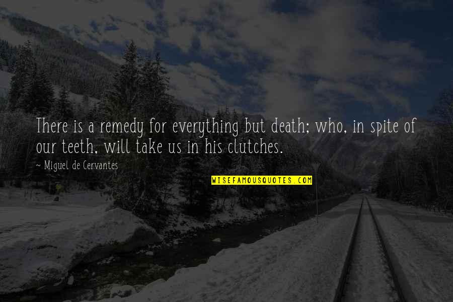 Godliest Quotes By Miguel De Cervantes: There is a remedy for everything but death;