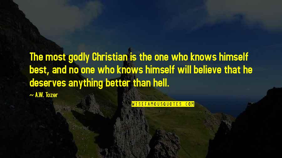Godliness Christian Quotes By A.W. Tozer: The most godly Christian is the one who