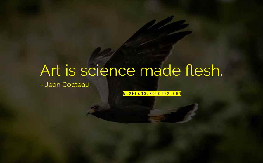 Godliness Divine Quotes By Jean Cocteau: Art is science made flesh. Godliness Divine Quotes By Jean Cocteau: Art is science made flesh.