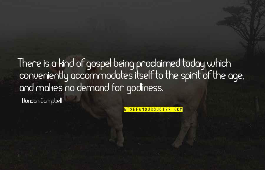 Godliness Quotes By Duncan Campbell: There is a kind of gospel being proclaimed