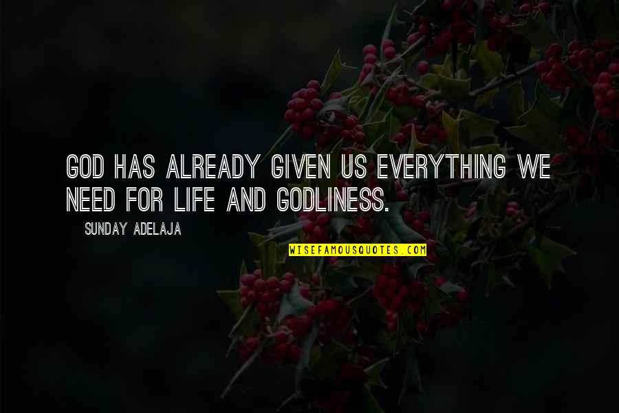 Godliness Quotes By Sunday Adelaja: God has already given us everything we need