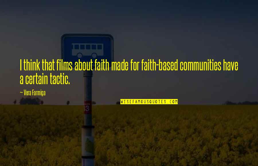 Godly Appreciation Quotes By Vera Farmiga: I think that films about faith made for Godly Appreciation Quotes By Vera Farmiga: I think that films about faith made for