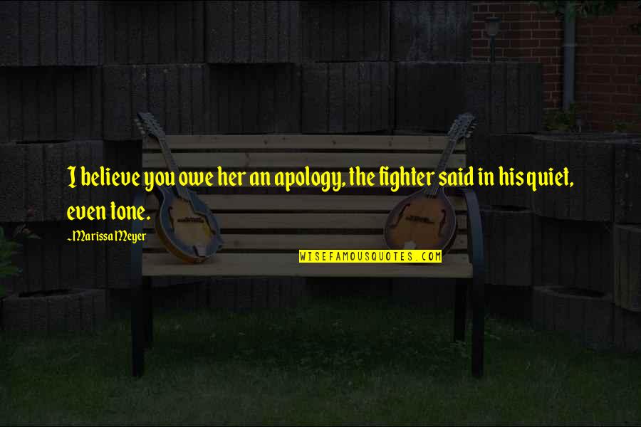 Godly Femininity Quotes By Marissa Meyer: I believe you owe her an apology, the