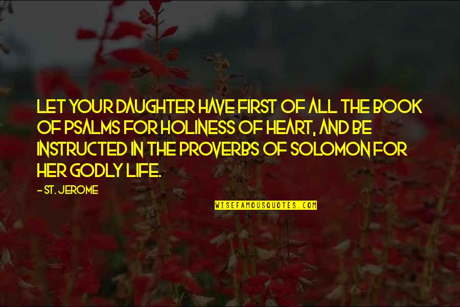 Godly Life Quotes By St. Jerome: Let your daughter have first of all the