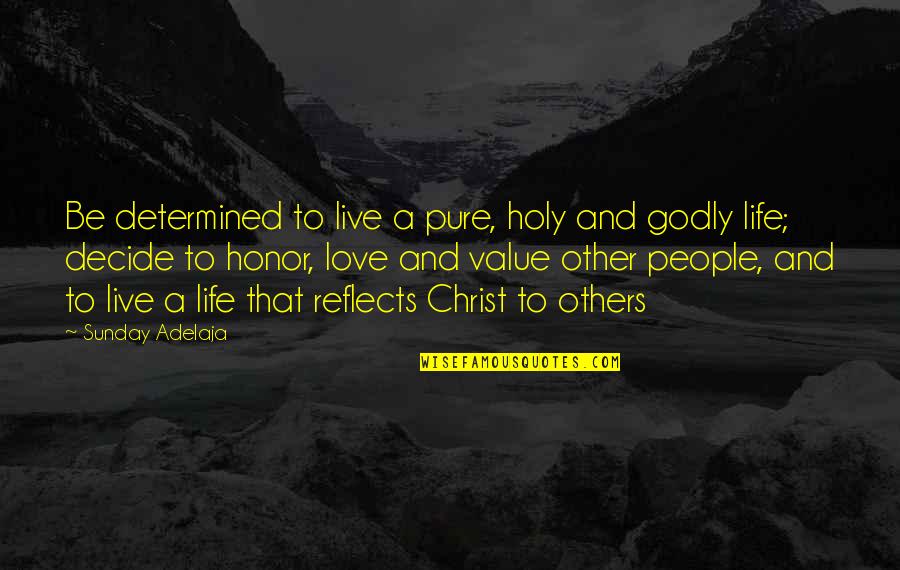 Godly Life Quotes By Sunday Adelaja: Be determined to live a pure, holy and