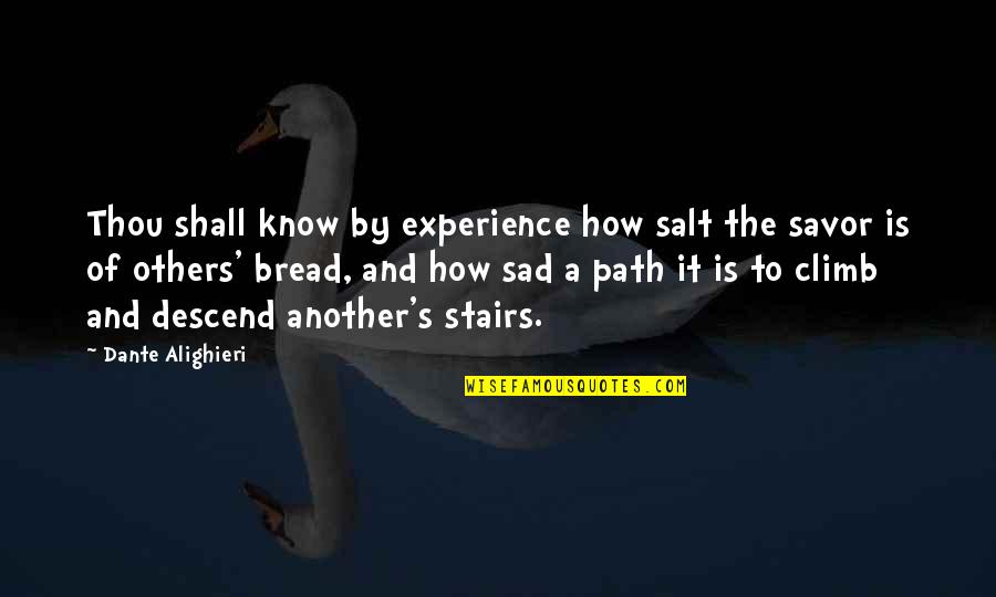 Godly Messages Quotes By Dante Alighieri: Thou shall know by experience how salt the