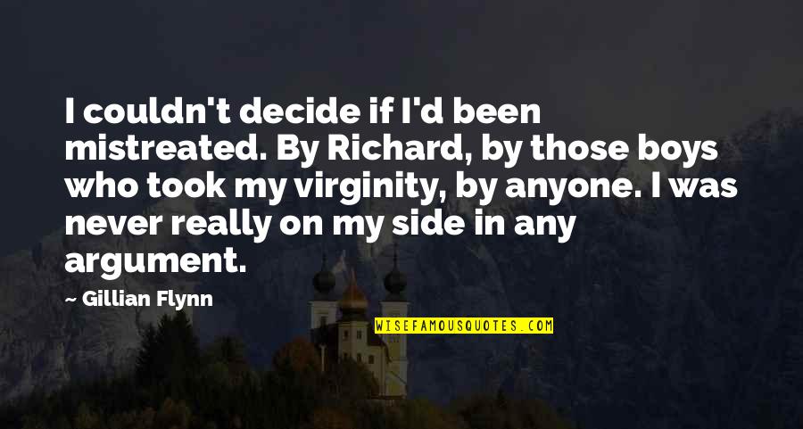 Godly Messages Quotes By Gillian Flynn: I couldn't decide if I'd been mistreated. By