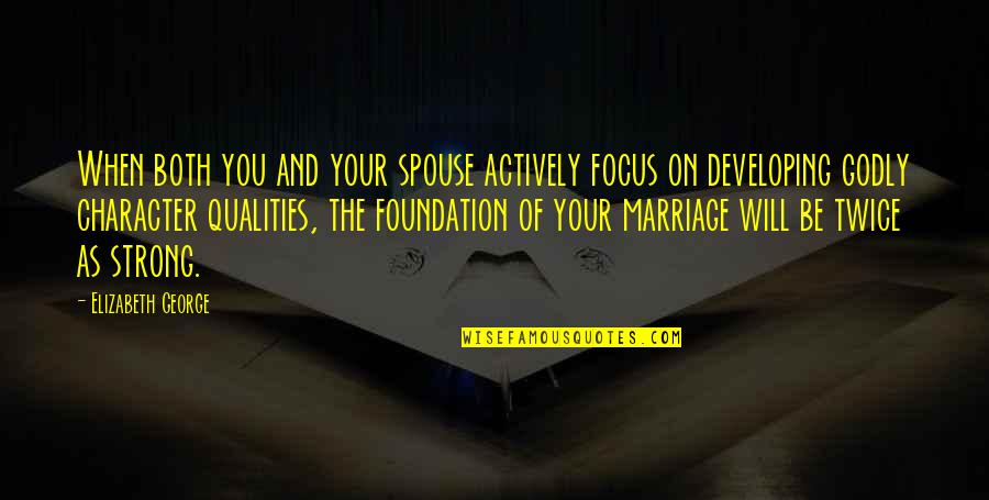 Godly Quotes By Elizabeth George: When both you and your spouse actively focus