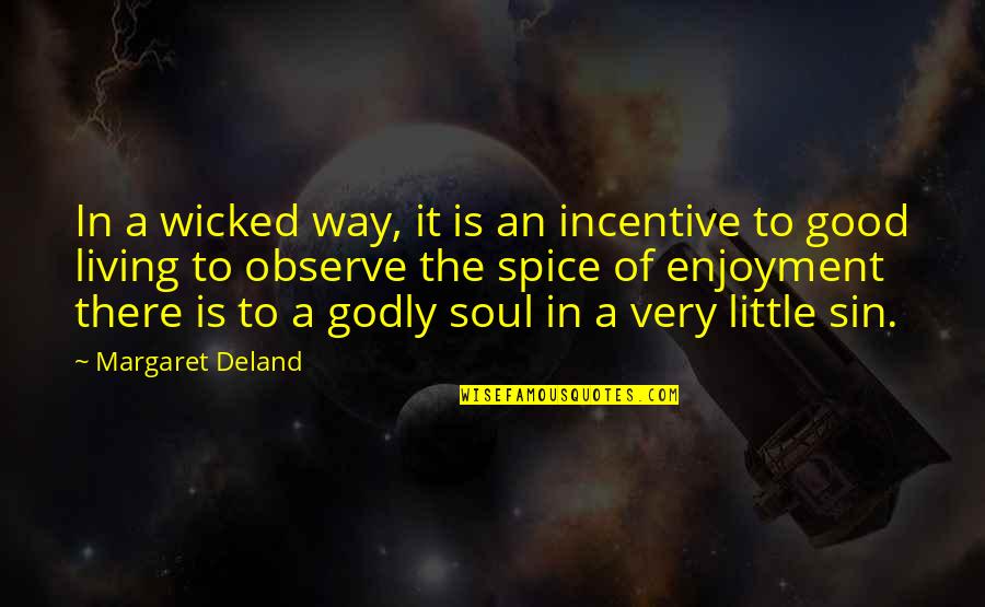 Godly Quotes By Margaret Deland: In a wicked way, it is an incentive