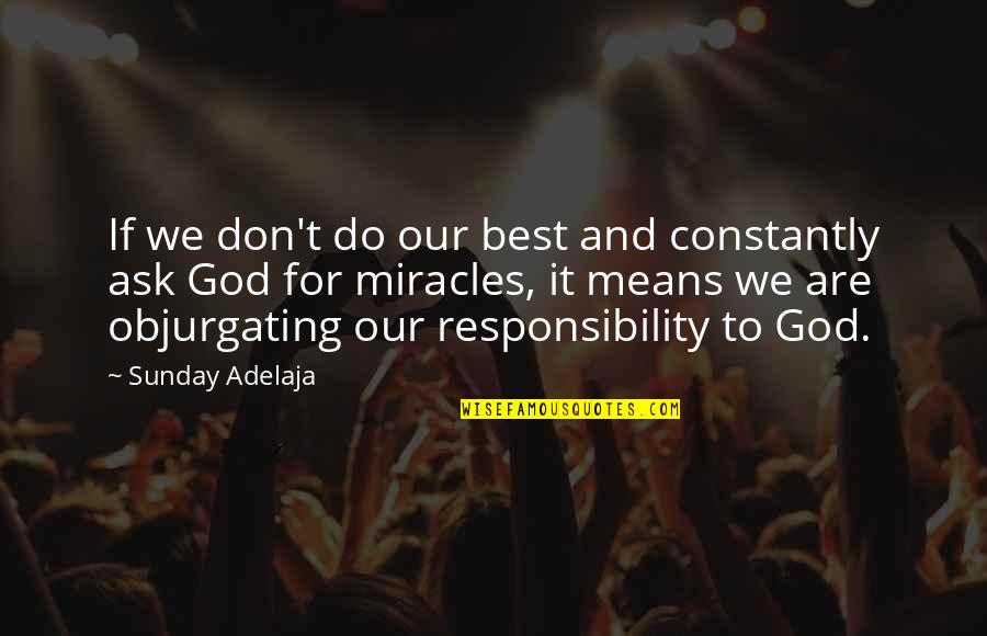 Godly Quotes By Sunday Adelaja: If we don't do our best and constantly