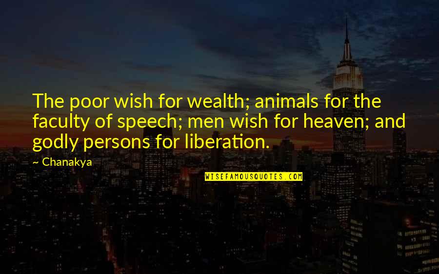 Godly Wisdom Quotes By Chanakya: The poor wish for wealth; animals for the