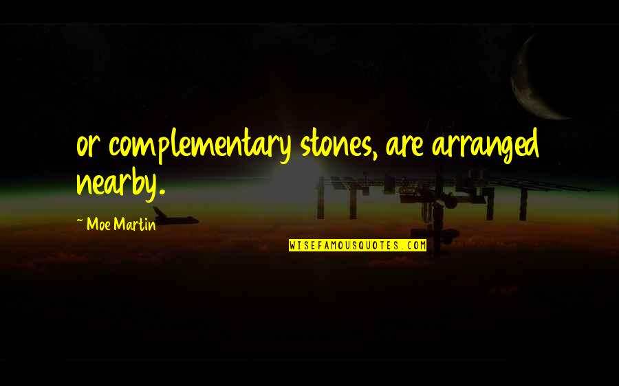 Godmade Quotes By Moe Martin: or complementary stones, are arranged nearby.